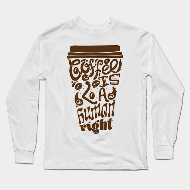 Coffee is a Human Right, Sticker and T shirt design brown on pink Long Sleeve T-Shirt by laverdeden